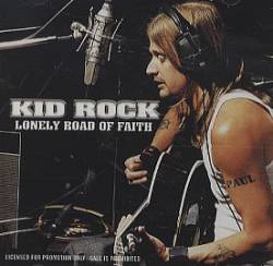 Kid Rock : Lonely Road of Faith
